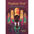 Prophetic Peril: The Rhetoric of Nineteenth-Century African American Prophetic-Call Narratives - Paperback