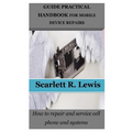 Guide Practical Handbook for Mobile Device Repairs: How to repair and service cell phone and systems - Paperback