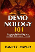 Demonology 101: Demons, Spiritual Warfare, and Self Deliverance Prayers - Paperback