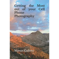 Getting the Most out of your Cell Phone Photography - Paperback