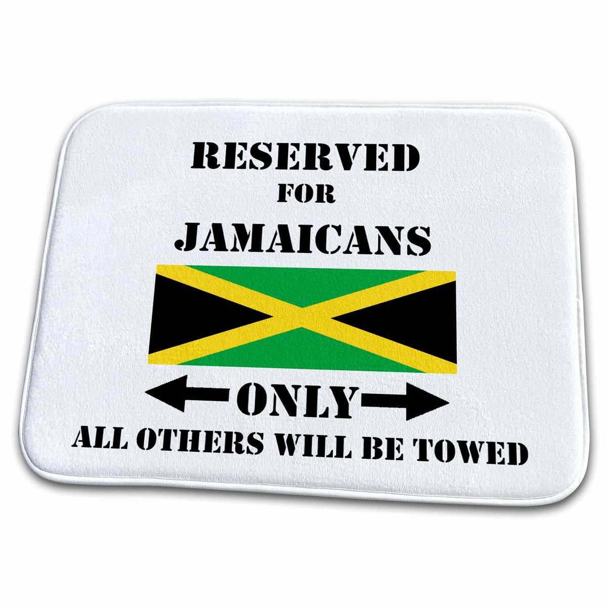 3dRose Reserved for Jamaicans Only, All Others Will Be Towed - Dish Drying Mats (ddm-192473)