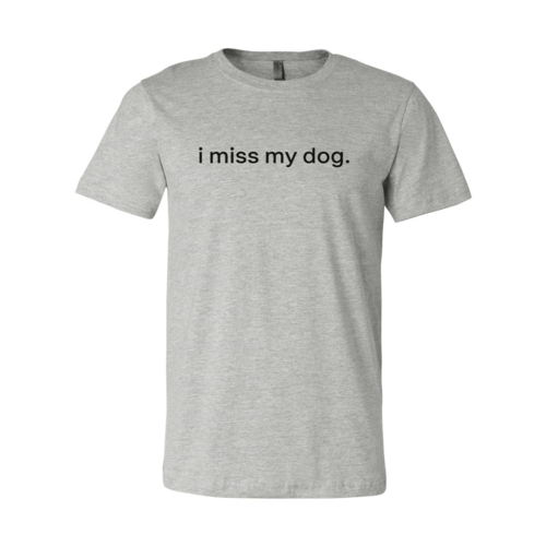 I Miss My Dog T-Shirt
