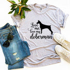 Love Me Love My Doberman T-Shirt